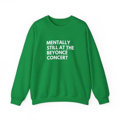 Mentally Still At The Beyoncè Concert Unisex Heavy Blend Crewneck Sweatshirt