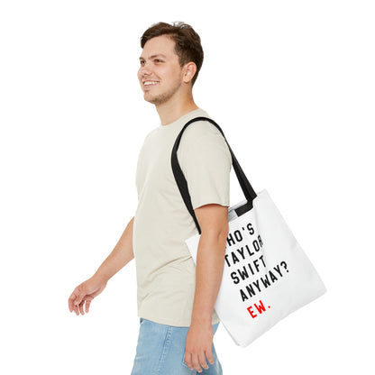 Who Is Taylor Swift Anyway? Ew Tote Bag