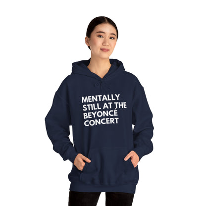 Mentally Still At The Beyoncè Concert Unisex Heavy Blend Hooded Sweatshirt