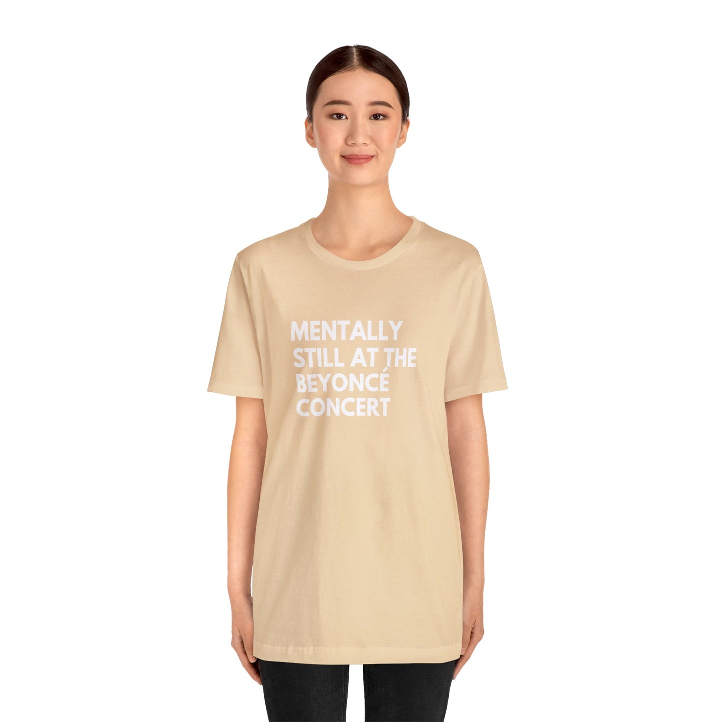 Mentally Still At The Beyoncè Concert Unisex Jersey Short Sleeve Tee Shirt