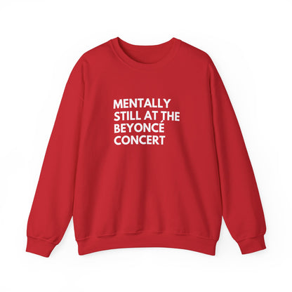 Mentally Still At The Beyoncè Concert Unisex Heavy Blend Crewneck Sweatshirt