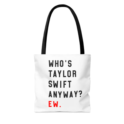 Who Is Taylor Swift Anyway? Ew Tote Bag