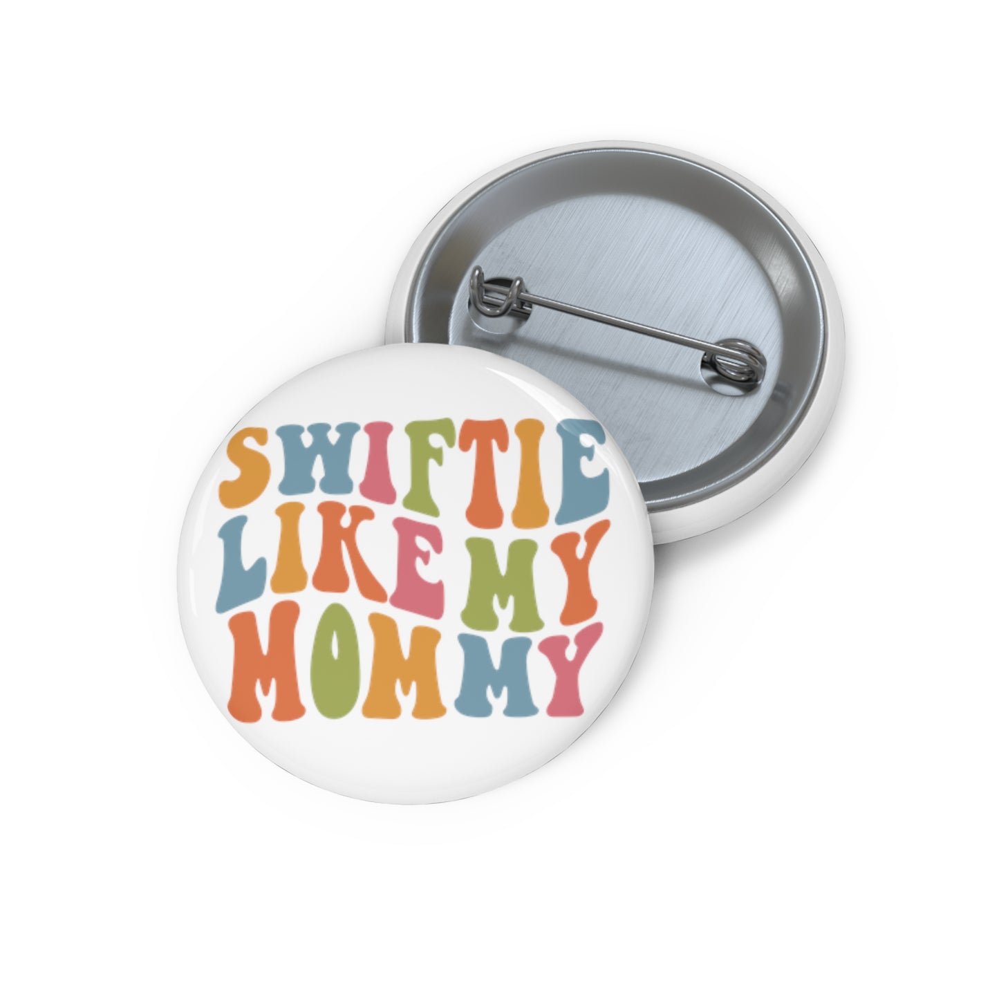 Taylor Swift Swiftie Like My Mommy Custom Pin Buttons