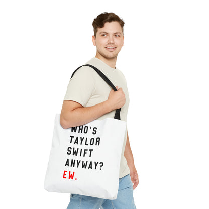 Who Is Taylor Swift Anyway? Ew Tote Bag