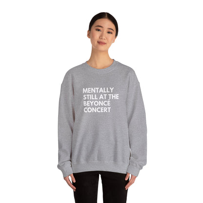 Mentally Still At The Beyoncè Concert Unisex Heavy Blend Crewneck Sweatshirt