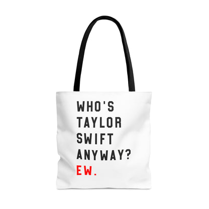 Who Is Taylor Swift Anyway? Ew Tote Bag