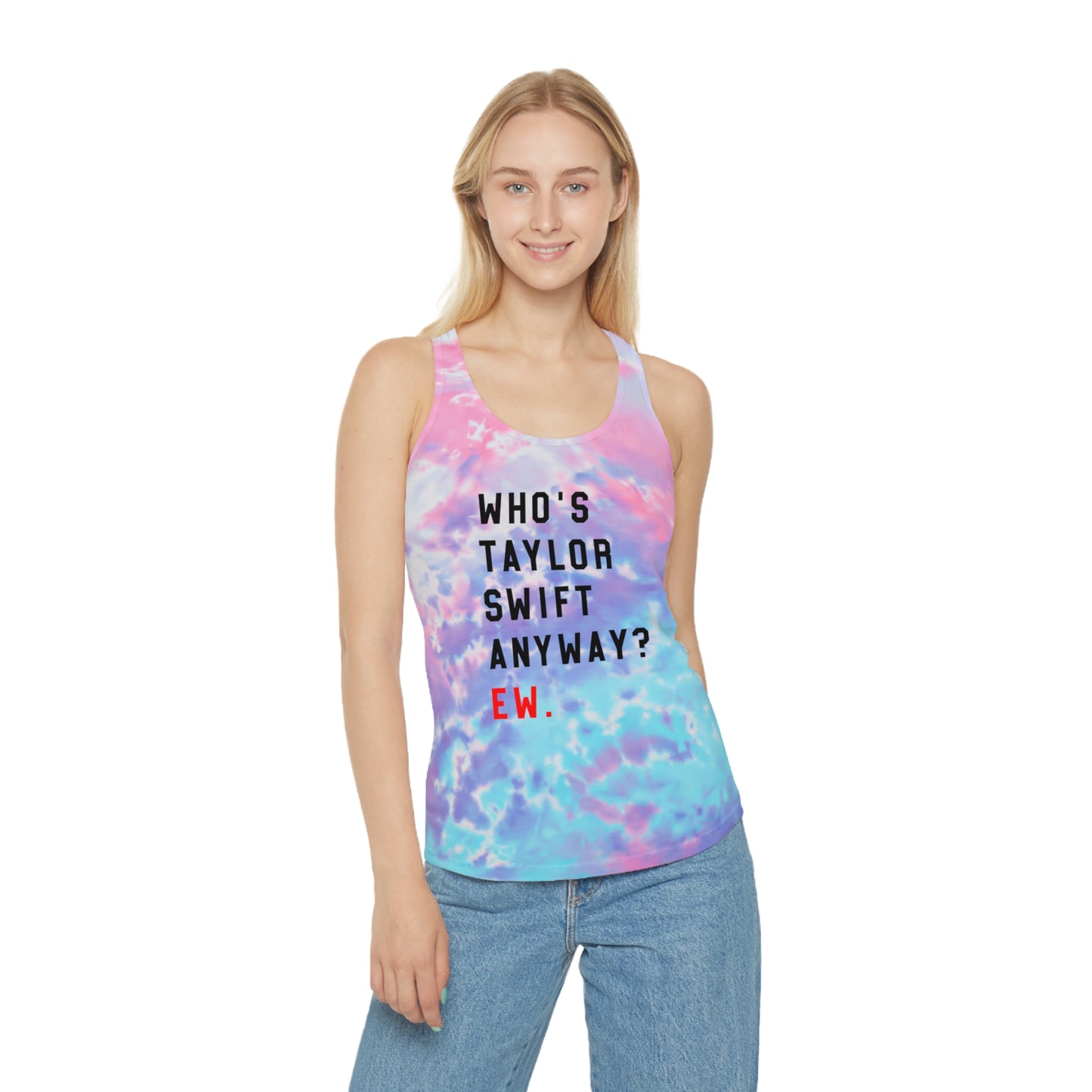 Taylor Swift Who Is She Anyway? Ew Tie Dye Racerback Tank Top