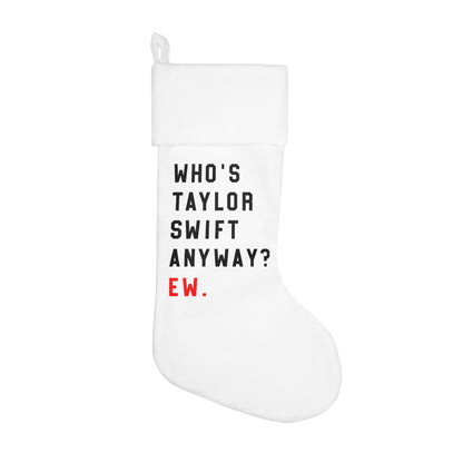 Who Is Taylor Swift Anyway? Ew Christmas Holiday Stocking