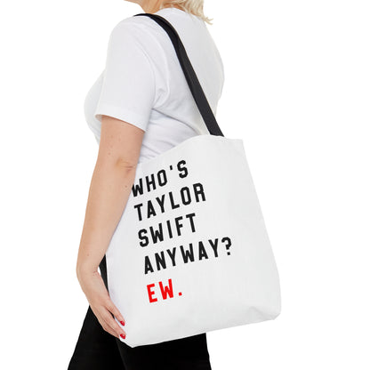 Who Is Taylor Swift Anyway? Ew Tote Bag