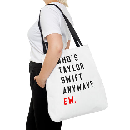 Who Is Taylor Swift Anyway? Ew Tote Bag