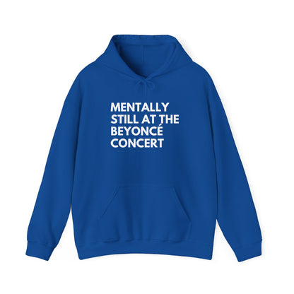 Mentally Still At The Beyoncè Concert Unisex Heavy Blend Hooded Sweatshirt