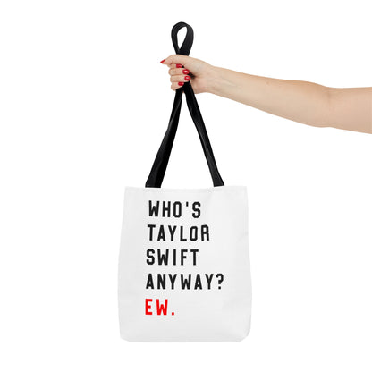 Who Is Taylor Swift Anyway? Ew Tote Bag