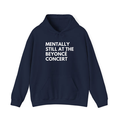 Mentally Still At The Beyoncè Concert Unisex Heavy Blend Hooded Sweatshirt