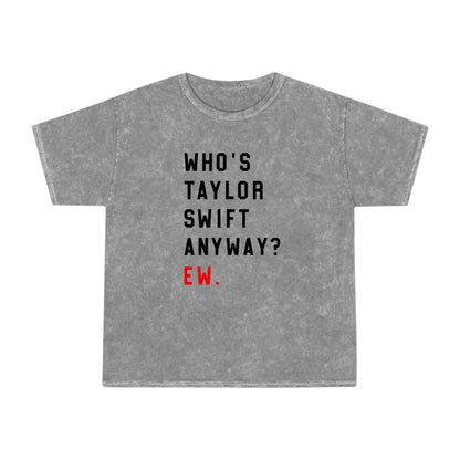 Taylor Swift Who Is She Anyway? Ew Unisex Mineral Wash Vintage Tee Shirt