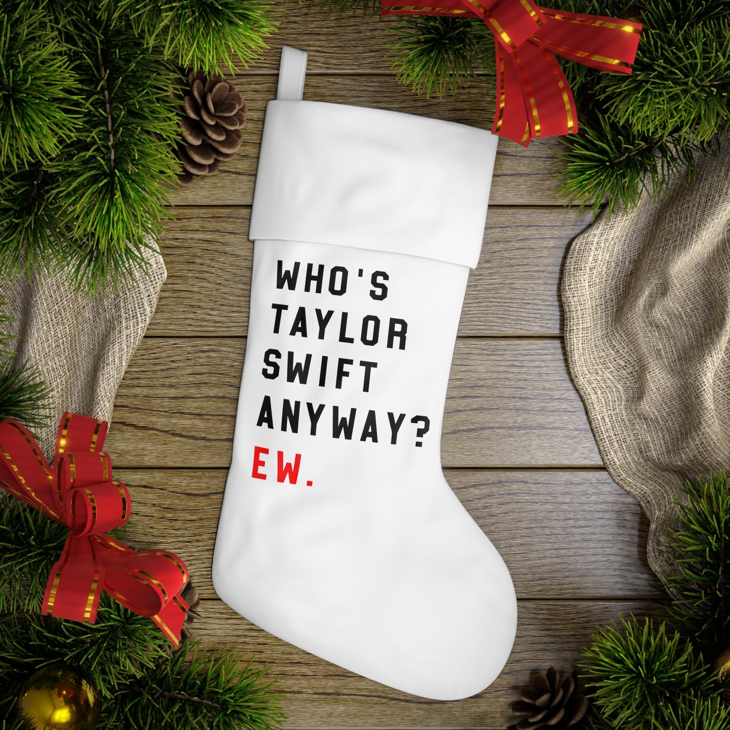 Who Is Taylor Swift Anyway? Ew Christmas Holiday Stocking