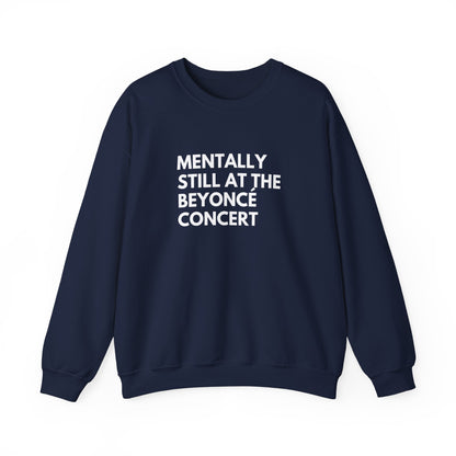 Mentally Still At The Beyoncè Concert Unisex Heavy Blend Crewneck Sweatshirt