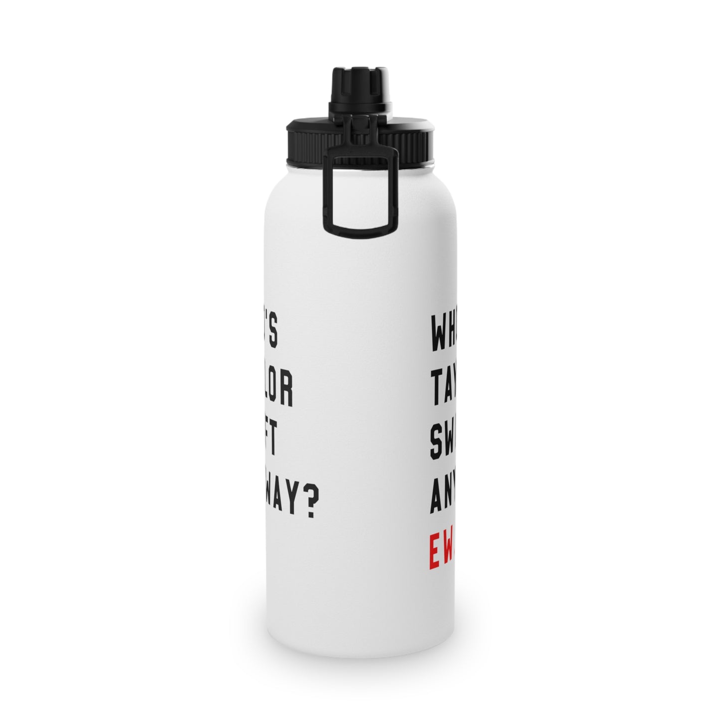 Who Is Taylor Swift Anyway? Ew Stainless Steel Sports Lid Water Bottle