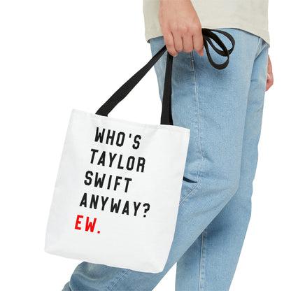 Who Is Taylor Swift Anyway? Ew Tote Bag