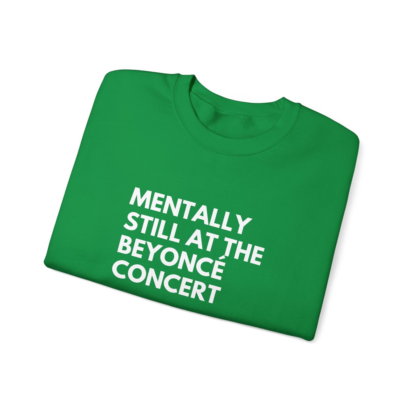 Mentally Still At The Beyoncè Concert Unisex Heavy Blend Crewneck Sweatshirt