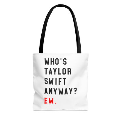 Who Is Taylor Swift Anyway? Ew Tote Bag