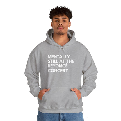 Mentally Still At The Beyoncè Concert Unisex Heavy Blend Hooded Sweatshirt