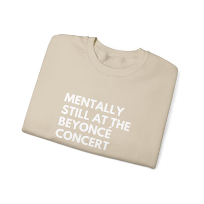 Mentally Still At The Beyoncè Concert Unisex Heavy Blend Crewneck Sweatshirt