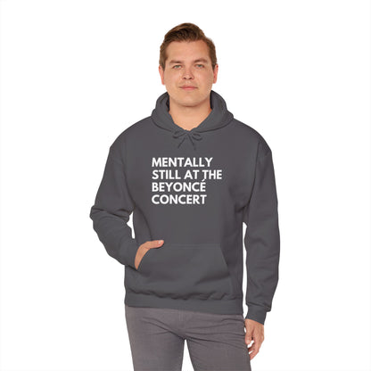 Mentally Still At The Beyoncè Concert Unisex Heavy Blend Hooded Sweatshirt