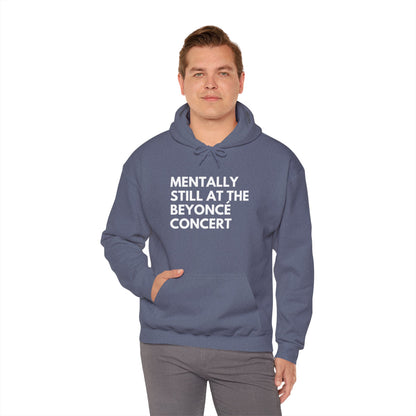 Mentally Still At The Beyoncè Concert Unisex Heavy Blend Hooded Sweatshirt