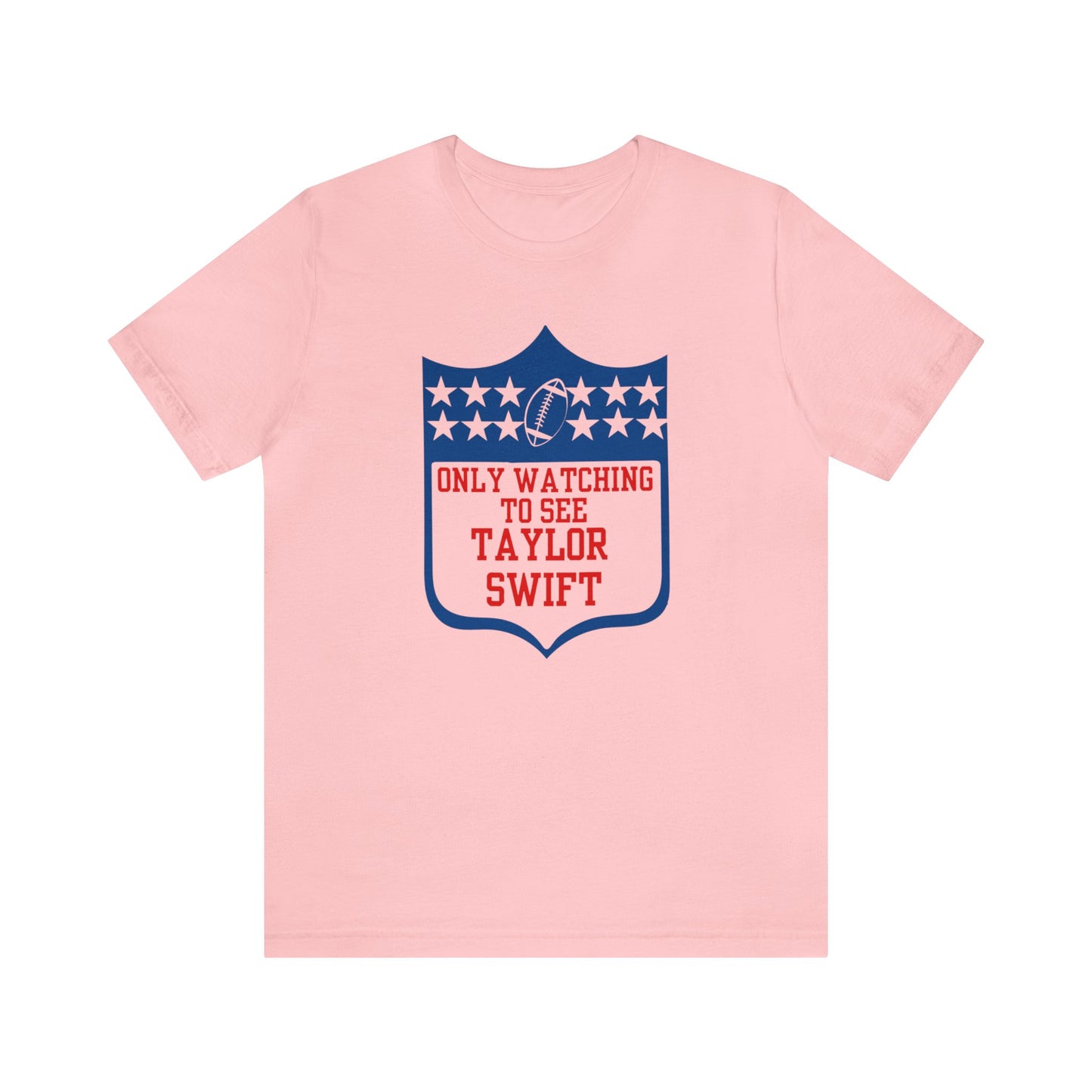 Taylor Swift Only Watching To See Her Unisex Jersey Short Sleeve Tee Shirt