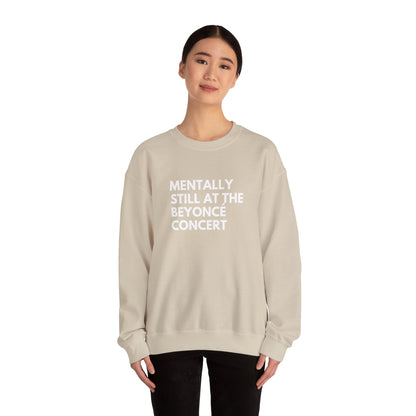 Mentally Still At The Beyoncè Concert Unisex Heavy Blend Crewneck Sweatshirt