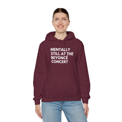 Mentally Still At The Beyoncè Concert Unisex Heavy Blend Hooded Sweatshirt