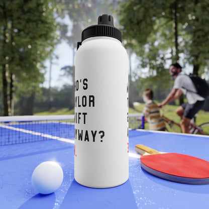 Who Is Taylor Swift Anyway? Ew Stainless Steel Sports Lid Water Bottle