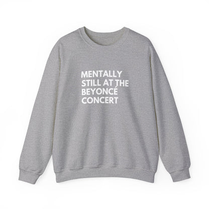 Mentally Still At The Beyoncè Concert Unisex Heavy Blend Crewneck Sweatshirt