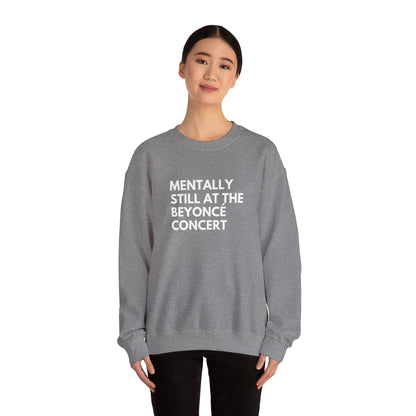 Mentally Still At The Beyoncè Concert Unisex Heavy Blend Crewneck Sweatshirt