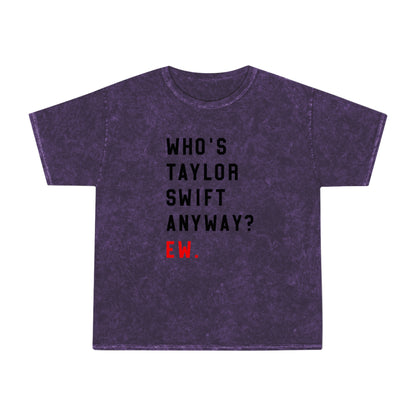 Taylor Swift Who Is She Anyway? Ew Unisex Mineral Wash Vintage Tee Shirt