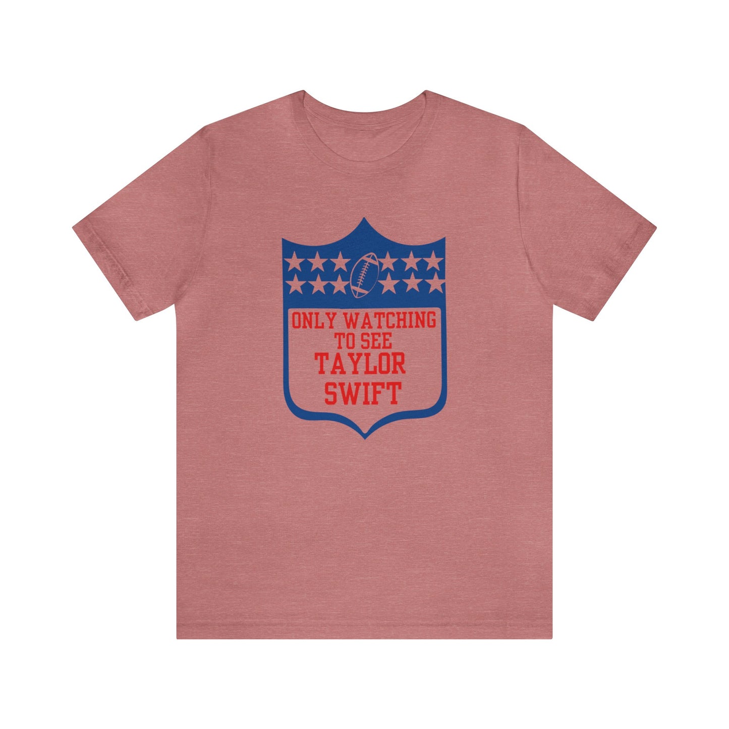 Taylor Swift Only Watching To See Her Unisex Jersey Short Sleeve Tee Shirt