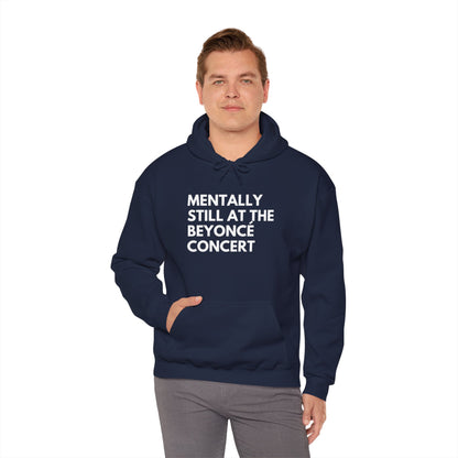 Mentally Still At The Beyoncè Concert Unisex Heavy Blend Hooded Sweatshirt