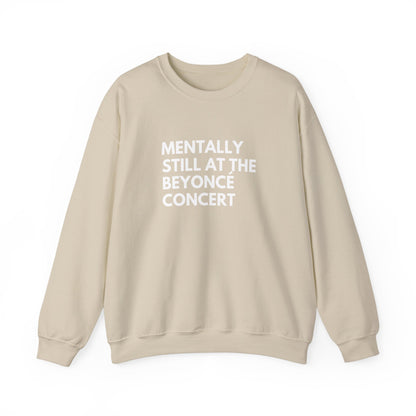 Mentally Still At The Beyoncè Concert Unisex Heavy Blend Crewneck Sweatshirt