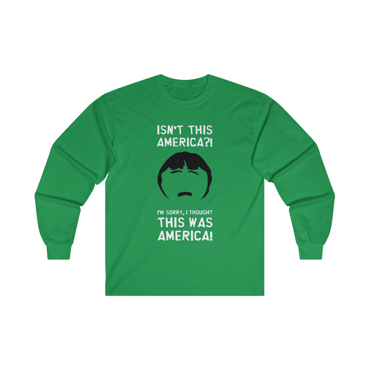 South Park Randy Marsh Isn't This America? Ultra Cotton Long Sleeve Tee